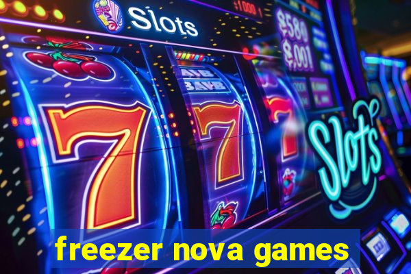 freezer nova games